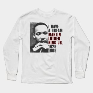 Martin Luther King Jr, I have a Dream, Black History Long Sleeve T-Shirt
